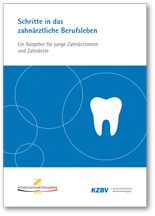 Schritte in das zahnärztliche Berufsleben – Ein Ratgeber für junge Zahnärztinnen und Zahnärzte, BZÄK und KZVB